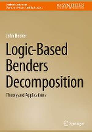 Logic-Based Benders Decomposition: Theory and Applications de John Hooker