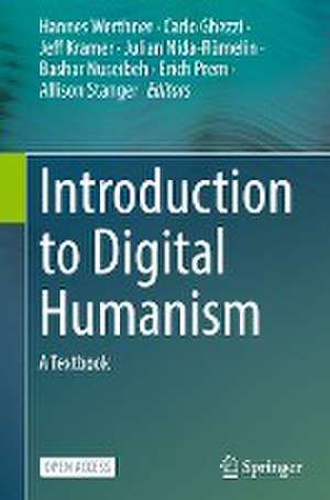 Introduction to Digital Humanism: A Textbook de Hannes Werthner