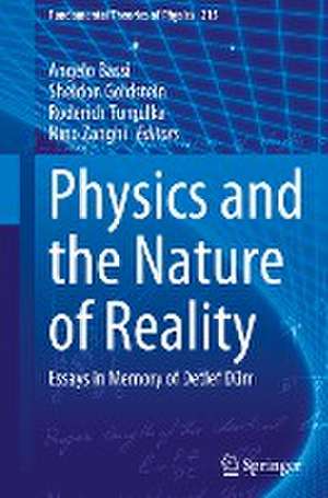 Physics and the Nature of Reality: Essays in Memory of Detlef Dürr de Angelo Bassi