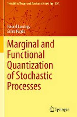 Marginal and Functional Quantization of Stochastic Processes de Harald Luschgy