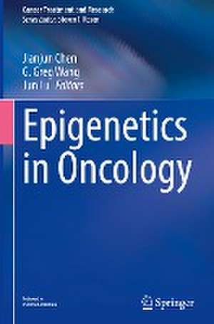 Epigenetics in Oncology de Jianjun Chen