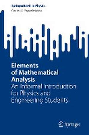 Elements of Mathematical Analysis: An Informal Introduction for Physics and Engineering Students de Costas J. Papachristou