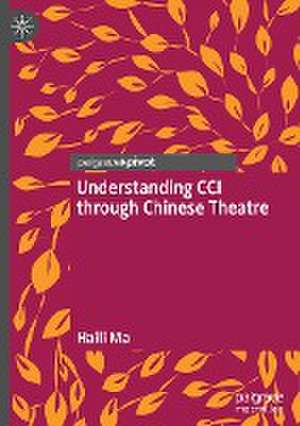 Understanding CCI through Chinese Theatre de Haili Ma