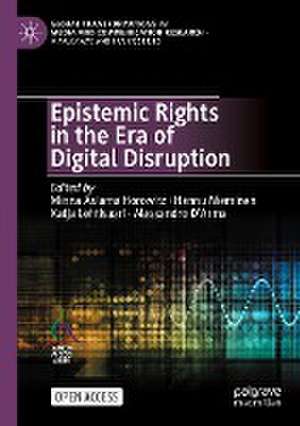 Epistemic Rights in the Era of Digital Disruption de Minna Aslama Horowitz