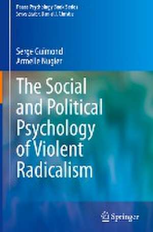 The Social and Political Psychology of Violent Radicalism de Serge Guimond