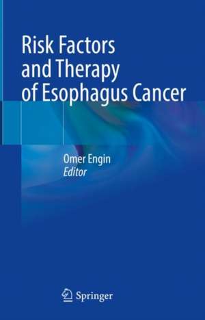 Risk Factors and Therapy of Esophagus Cancer de Omer Engin