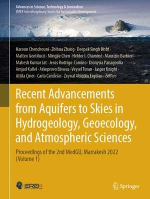 Recent Advancements from Aquifers to Skies in Hydrogeology, Geoecology, and Atmospheric Sciences: Proceedings of the 2nd MedGU, Marrakesh 2022 (Volume 1) de Haroun Chenchouni