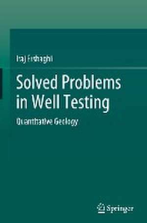 Solved Problems in Well Testing: Quantitative Geology de Iraj Ershaghi