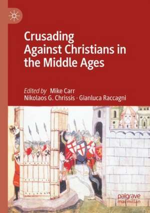 Crusading Against Christians in the Middle Ages de Mike Carr