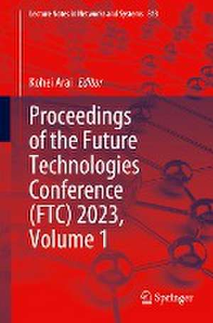 Proceedings of the Future Technologies Conference (FTC) 2023, Volume 1 de Kohei Arai