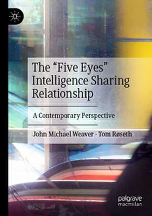The "Five Eyes" Intelligence Sharing Relationship de John Michael Weaver