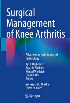 Surgical Management of Knee Arthritis: Advances in Technique and Technology de Ajit J. Deshmukh