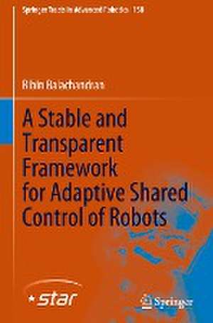 A Stable and Transparent Framework for Adaptive Shared Control of Robots de Ribin Balachandran