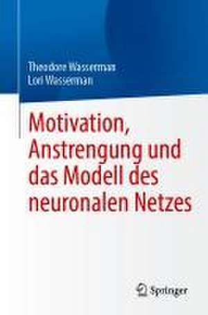 Motivation, Anstrengung und das Modell des neuronalen Netzes de Theodore Wasserman