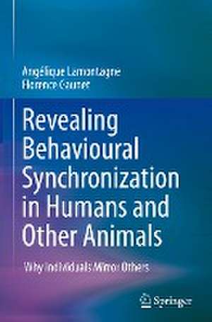 Revealing Behavioural Synchronization in Humans and Other Animals: Why Individuals Mirror Others de Angélique Lamontagne