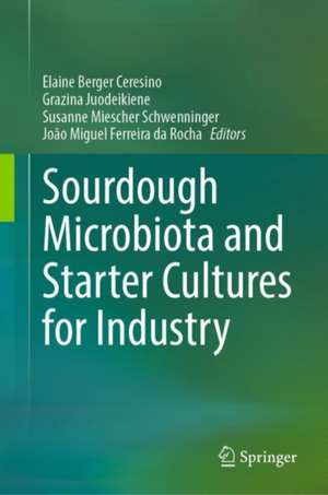 Sourdough Microbiota and Starter Cultures for Industry de Elaine Berger Ceresino