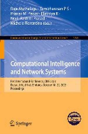 Computational Intelligence and Network Systems: First International Conference, CINS 2023, Dubai, United Arab Emirates, October 18–20, 2023, Proceedings de Raja Muthalagu