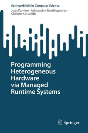 Programming Heterogeneous Hardware via Managed Runtime Systems de Juan Fumero