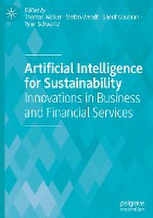 Artificial Intelligence for Sustainability: Innovations in Business and Financial Services de Thomas Walker