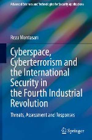 Cyberspace, Cyberterrorism and the International Security in the Fourth Industrial Revolution: Threats, Assessment and Responses de Reza Montasari