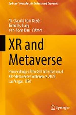 XR and Metaverse: Proceedings of the 8th International XR-Metaverse Conference 2023, Las Vegas, USA de M. Claudia tom Dieck