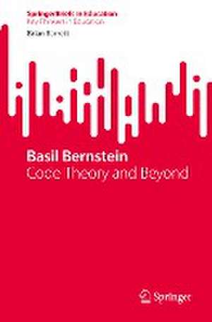 Basil Bernstein: Code Theory and Beyond de Brian Barrett