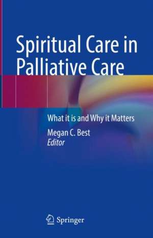 Spiritual Care in Palliative Care: What it is and Why it Matters de Megan C. Best