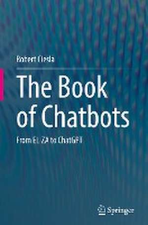 The Book of Chatbots: From ELIZA to ChatGPT de Robert Ciesla