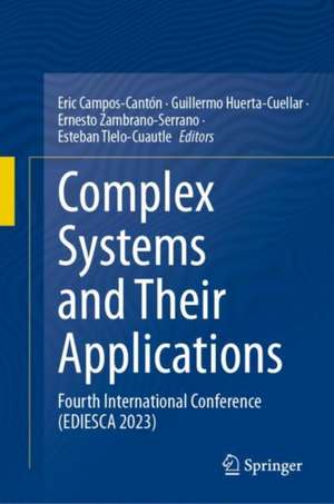 Complex Systems and Their Applications: Fourth International Conference (EDIESCA 2023) de Eric Campos-Cantón