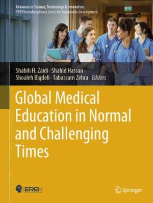 Global Medical Education in Normal and Challenging Times de Shabih H. Zaidi