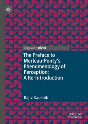 The Preface to Merleau-Ponty's Phenomenology of Perception: A Re-Introduction de Rajiv Kaushik