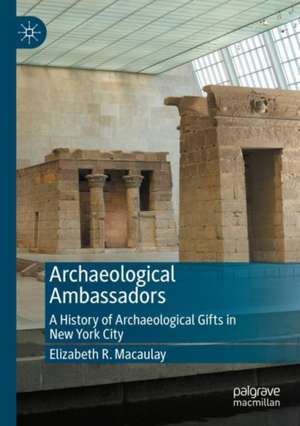 Archaeological Ambassadors de Elizabeth R. Macaulay