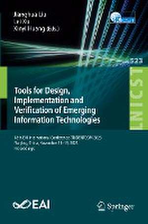 Tools for Design, Implementation and Verification of Emerging Information Technologies: 18th EAI International Conference, TRIDENTCOM 2023, Nanjing, China, November 11-13, 2023, Proceedings de Jianghua Liu