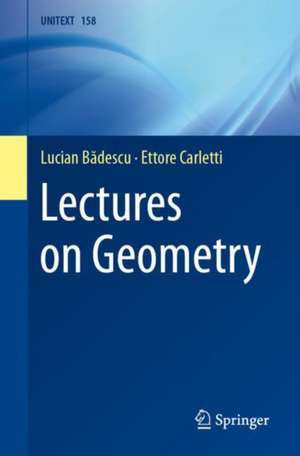 Lectures on Geometry de Lucian Bădescu