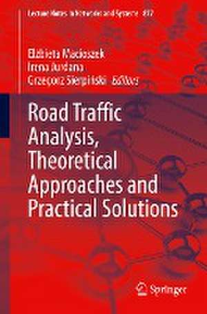 Road Traffic Analysis, Theoretical Approaches and Practical Solutions de Elżbieta Macioszek