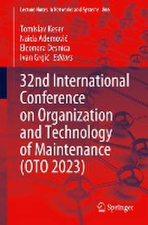 32nd International Conference on Organization and Technology of Maintenance (OTO 2023) de Tomislav Keser