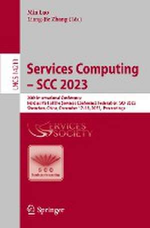 Services Computing – SCC 2023: 20th International Conference, Held as Part of the Services Conference Federation, SCF 2023, Shenzhen, China, December 17–18, 2023, Proceedings de Min Luo