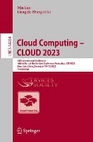 Cloud Computing – CLOUD 2023: 16th International Conference, Held as Part of the Services Conference Federation, SCF 2023, Shenzhen, China, December 17–18, 2023, Proceedings de Min Luo