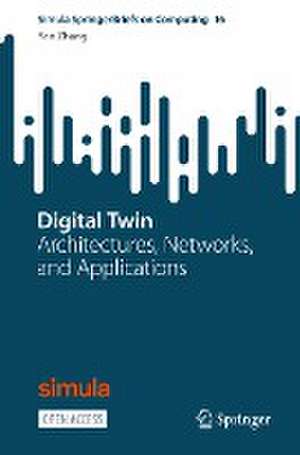 Digital Twin: Architectures, Networks, and Applications de Yan Zhang