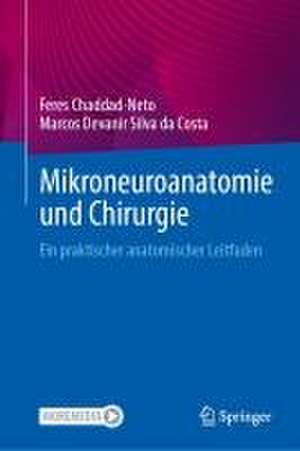 Mikroneuroanatomie und Chirurgie: Ein praktischer anatomischer Leitfaden de Feres Chaddad-Neto