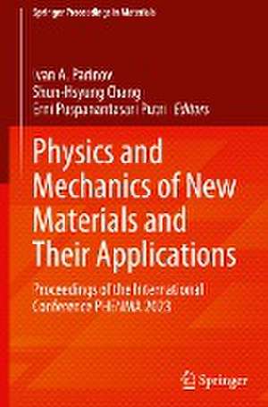 Physics and Mechanics of New Materials and Their Applications: Proceedings of the International Conference PHENMA 2023 de Ivan A. Parinov