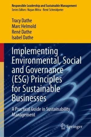 Implementing Environmental, Social and Governance (ESG) Principles for Sustainable Businesses: A Practical Guide in Sustainability Management de Tracy Dathe