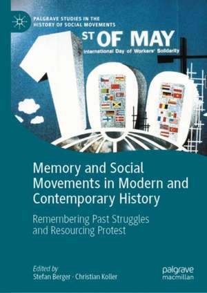 Memory and Social Movements in Modern and Contemporary History: Remembering Past Struggles and Resourcing Protest de Stefan Berger