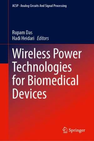 Wireless Power Technologies for Biomedical Devices de Rupam Das