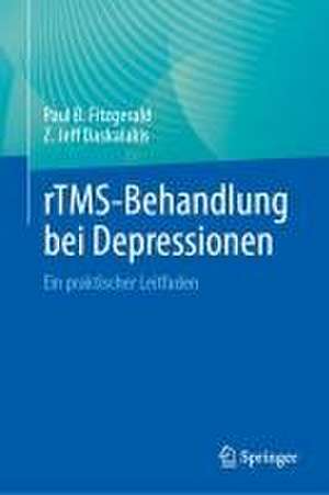 rTMS-Behandlung bei Depressionen: Ein praktischer Leitfaden de Paul B. Fitzgerald