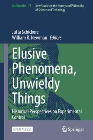 Elusive Phenomena, Unwieldy Things de Jutta Schickore