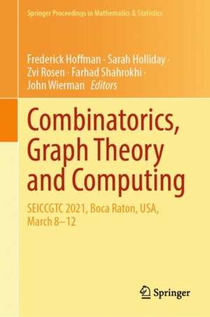 Combinatorics, Graph Theory and Computing: SEICCGTC 2021, Boca Raton, USA, March 8–12 de Frederick Hoffman