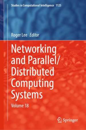 Networking and Parallel/Distributed Computing Systems: Volume 18 de Roger Lee