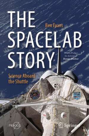 The Spacelab Story: Science Aboard the Shuttle de Ben Evans