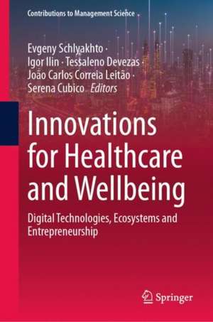 Innovations for Healthcare and Wellbeing: Digital Technologies, Ecosystems and Entrepreneurship de Evgeny Schlyakhto